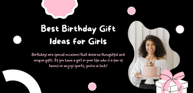 Best Birthday Gift Ideas for Girls